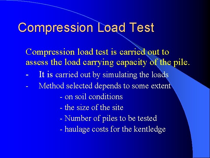 Compression Load Test Compression load test is carried out to assess the load carrying