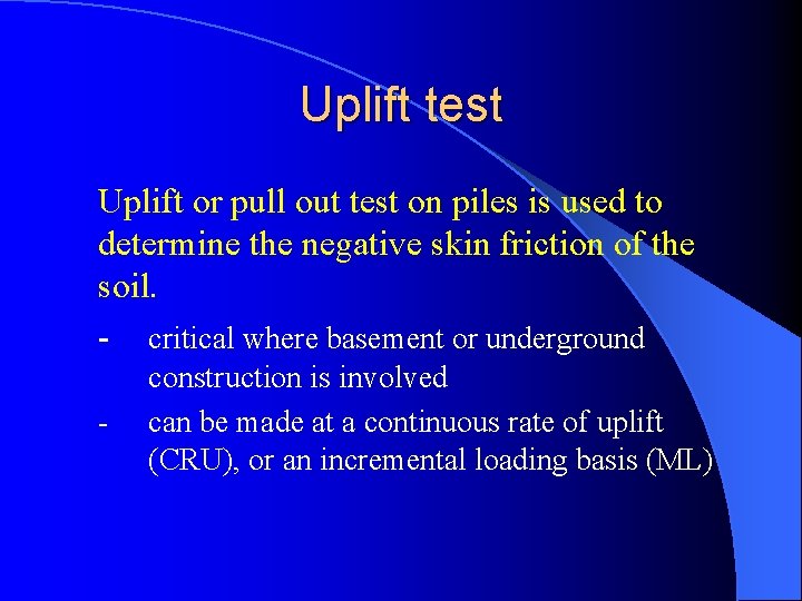 Uplift test Uplift or pull out test on piles is used to determine the