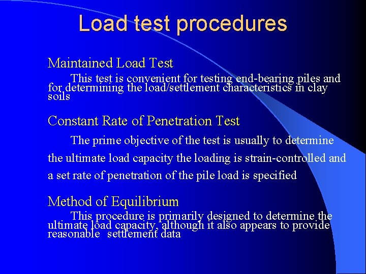 Load test procedures Maintained Load Test This test is convenient for testing end-bearing piles