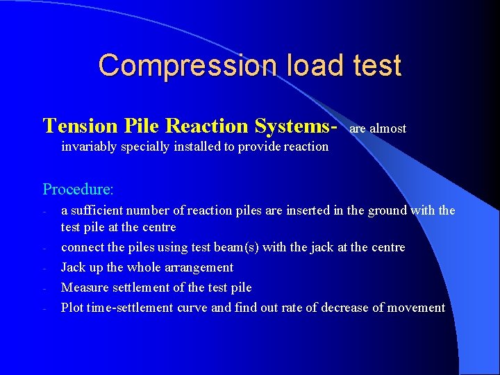 Compression load test Tension Pile Reaction Systems- are almost invariably specially installed to provide