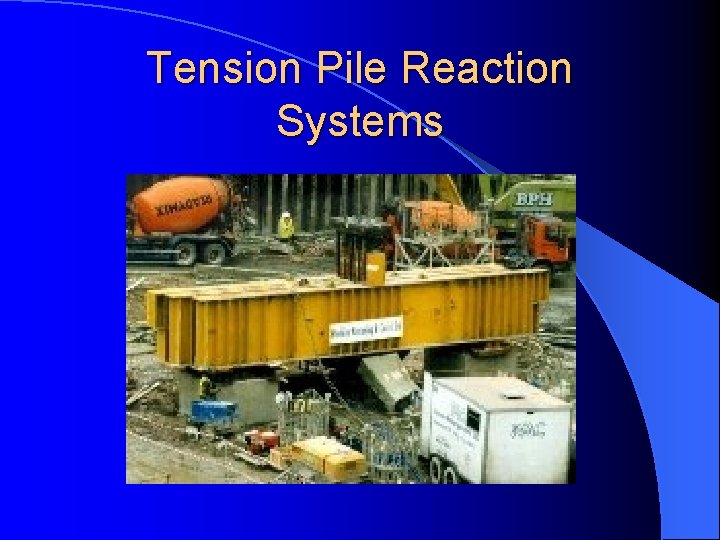 Tension Pile Reaction Systems 