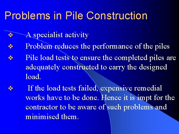 Problems in Pile Construction v v A specialist activity Problem reduces the performance of