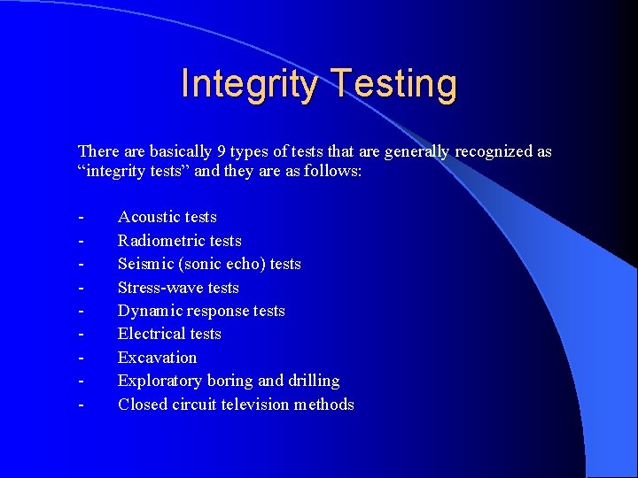 Integrity Testing There are basically 9 types of tests that are generally recognized as