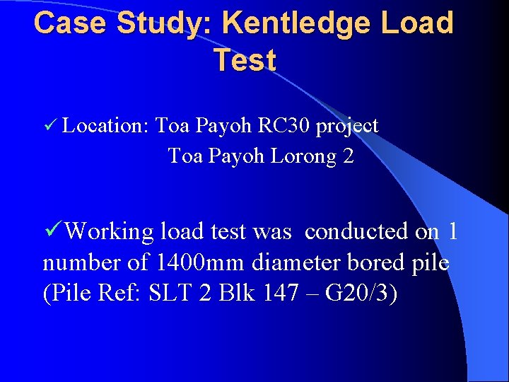 Case Study: Kentledge Load Test ü Location: Toa Payoh RC 30 project Toa Payoh