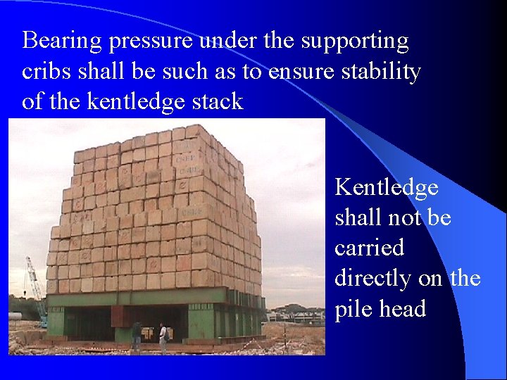 Bearing pressure under the supporting cribs shall be such as to ensure stability of