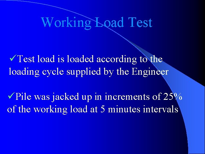 Working Load Test üTest load is loaded according to the loading cycle supplied by