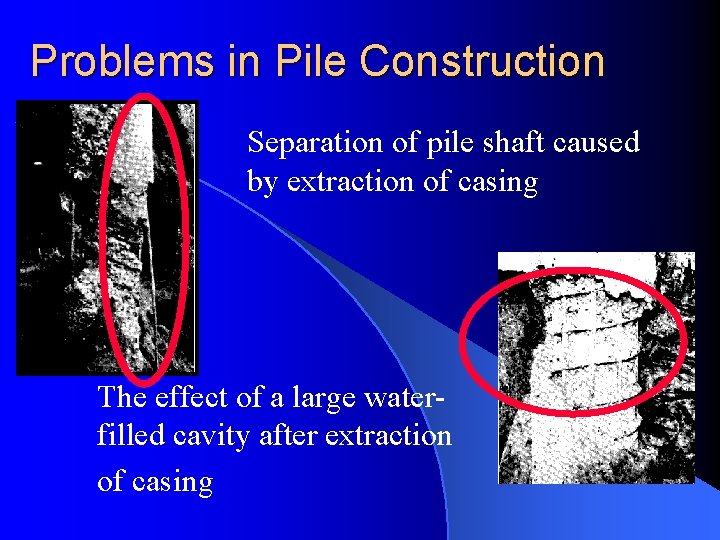 Problems in Pile Construction Separation of pile shaft caused by extraction of casing The