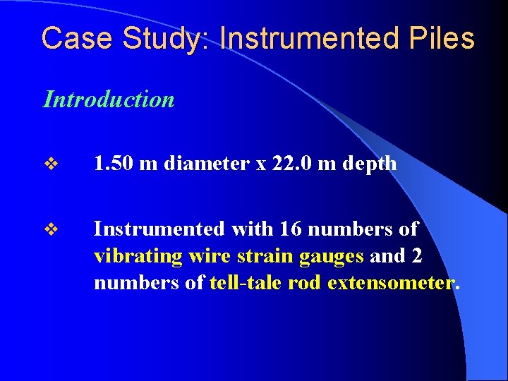 Case Study: Instrumented Piles Introduction v 1. 50 m diameter x 22. 0 m