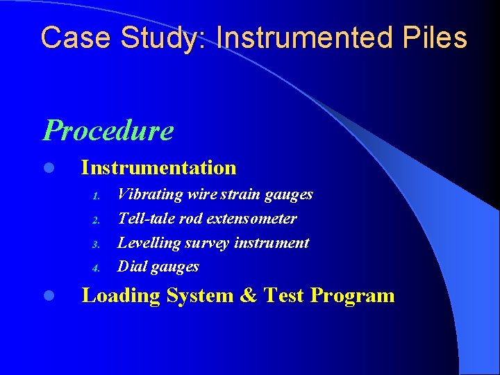 Case Study: Instrumented Piles Procedure l Instrumentation 1. 2. 3. 4. l Vibrating wire