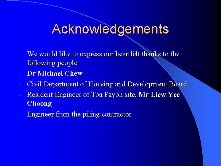 Acknowledgements - We would like to express our heartfelt thanks to the following people: