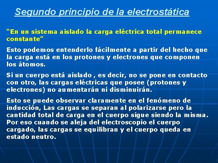 Segundo principio de la electrostática “En un sistema aislado la carga eléctrica total permanece