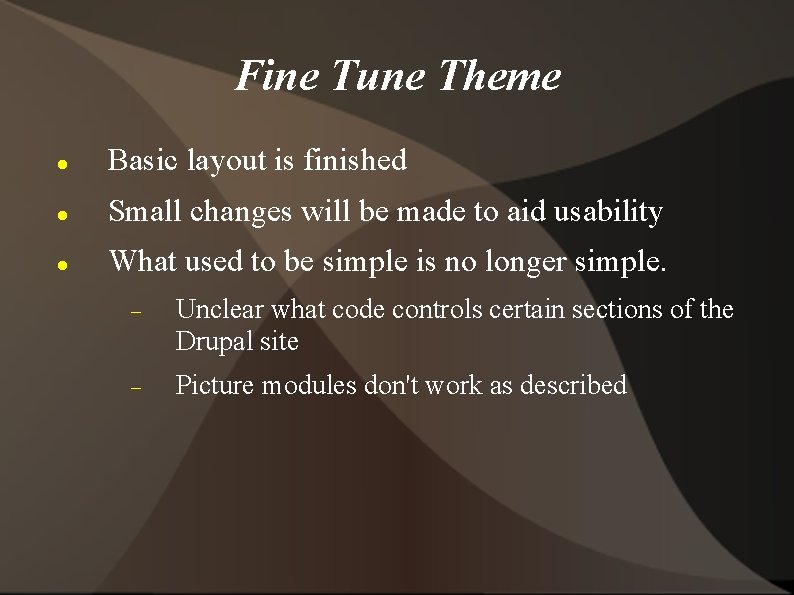 Fine Tune Theme Basic layout is finished Small changes will be made to aid
