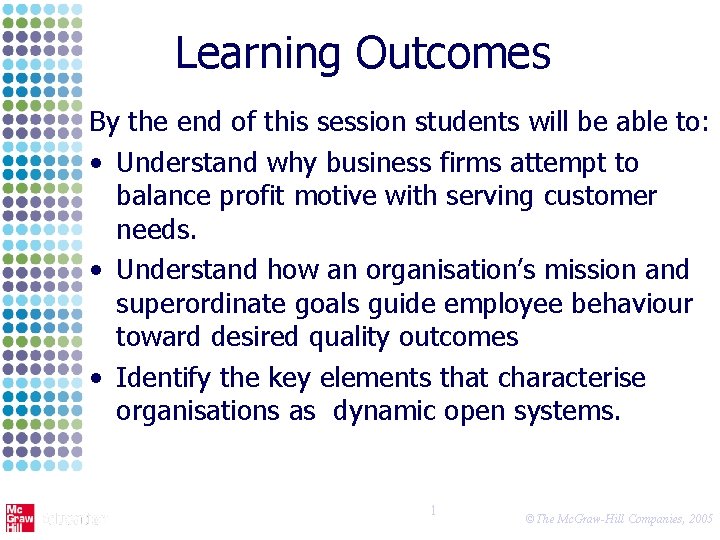 Learning Outcomes By the end of this session students will be able to: •