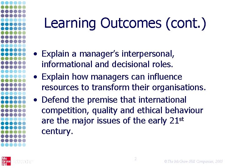 Learning Outcomes (cont. ) • Explain a manager’s interpersonal, informational and decisional roles. •