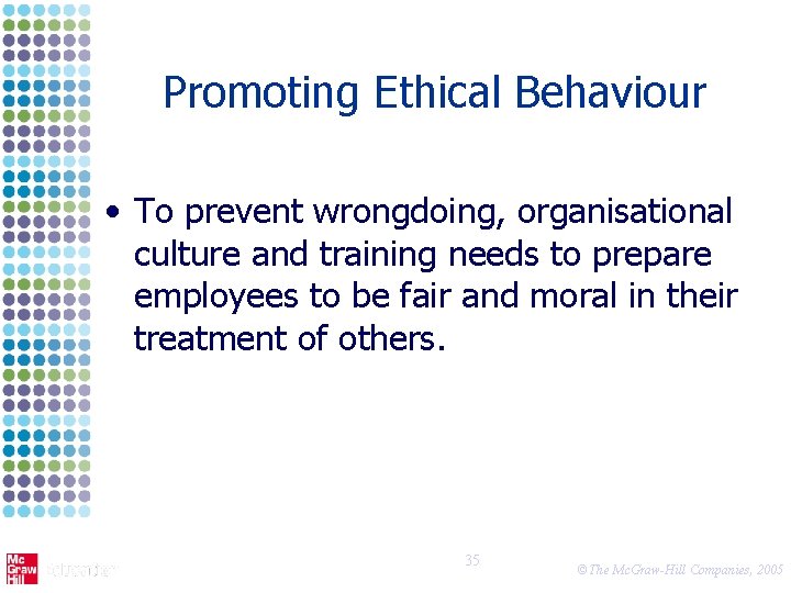 Promoting Ethical Behaviour • To prevent wrongdoing, organisational culture and training needs to prepare