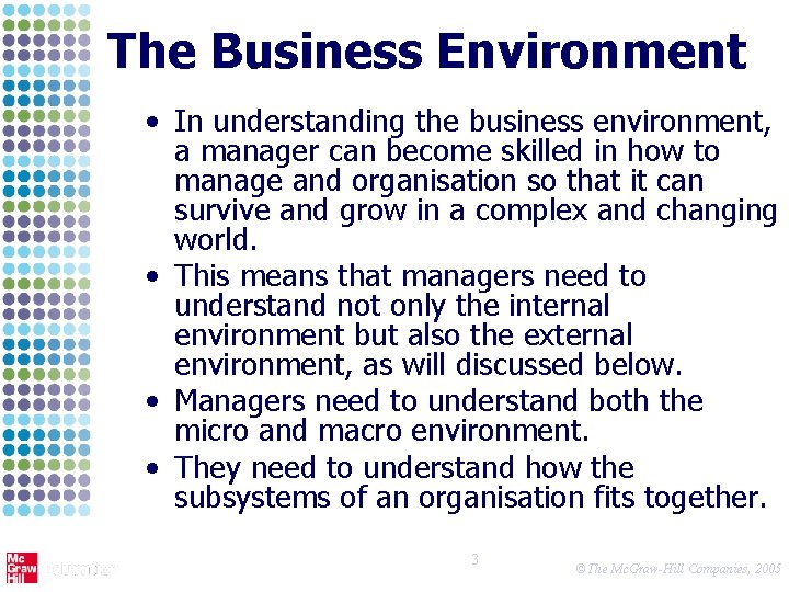 The Business Environment • In understanding the business environment, a manager can become skilled