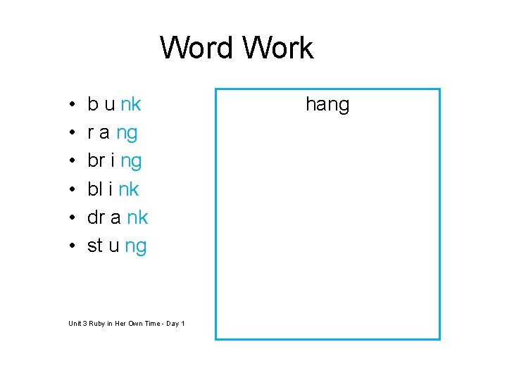 Word Work • • • b u nk r a ng br i ng