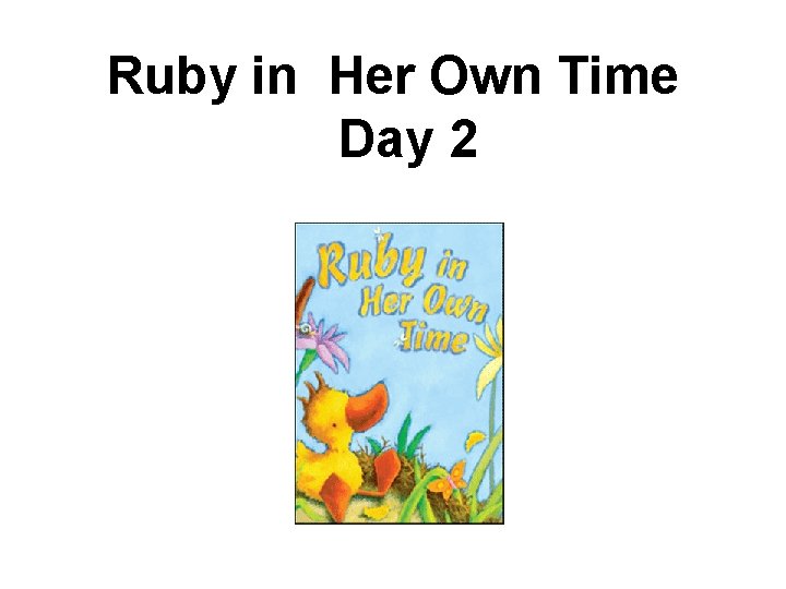 Ruby in Her Own Time Day 2 