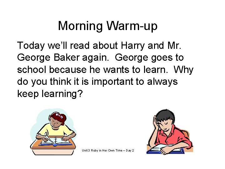 Morning Warm-up Today we’ll read about Harry and Mr. George Baker again. George goes