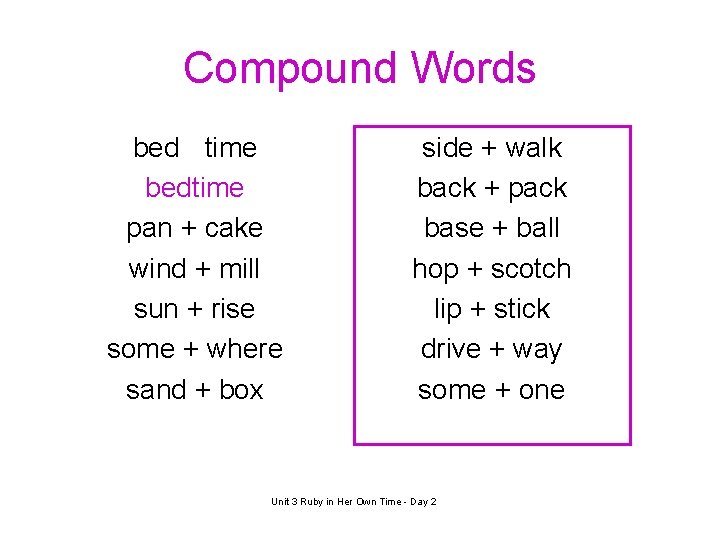 Compound Words bed time bedtime pan + cake wind + mill sun + rise