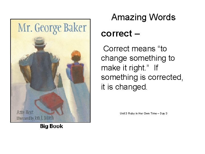 Amazing Words correct – Correct means “to change something to make it right. ”