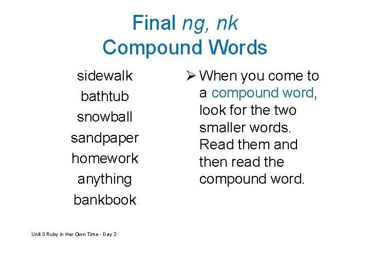 Final ng, nk Compound Words sidewalk bathtub snowball sandpaper homework anything bankbook Unit 3