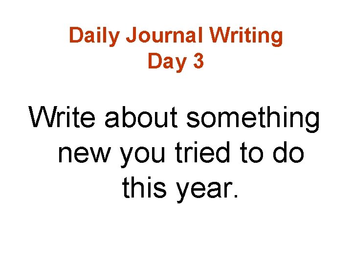 Daily Journal Writing Day 3 Write about something new you tried to do this