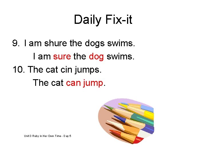 Daily Fix-it 9. I am shure the dogs swims. I am sure the dog