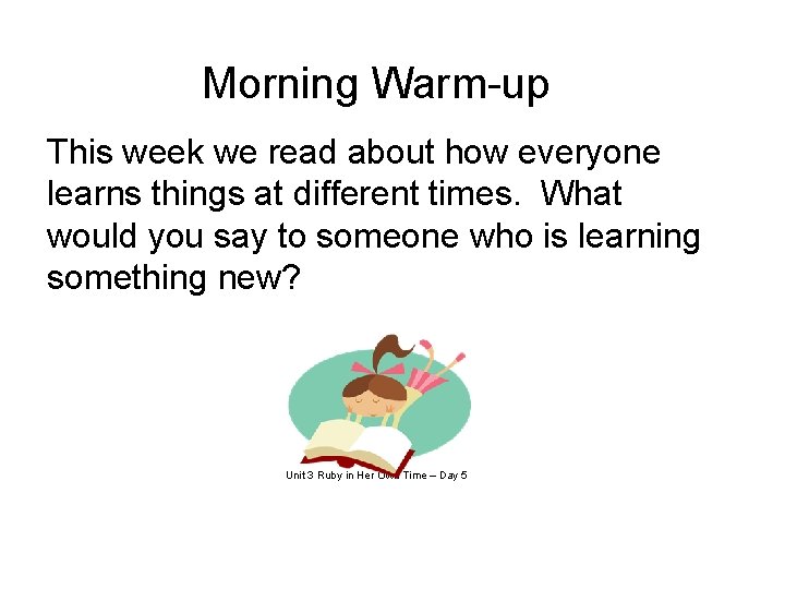 Morning Warm-up This week we read about how everyone learns things at different times.