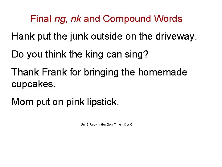Final ng, nk and Compound Words Hank put the junk outside on the driveway.