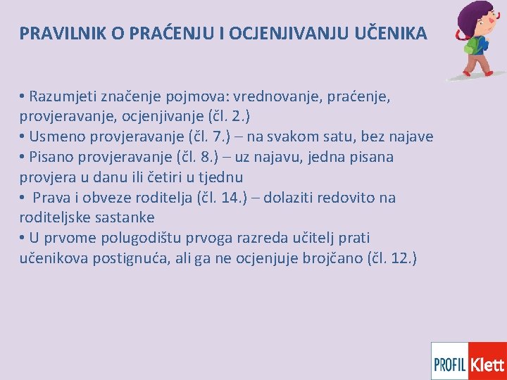 PRAVILNIK O PRAĆENJU I OCJENJIVANJU UČENIKA • Razumjeti značenje pojmova: vrednovanje, praćenje, provjeravanje, ocjenjivanje