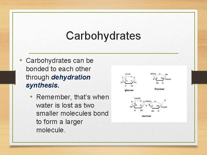 Carbohydrates • Carbohydrates can be bonded to each other through dehydration synthesis. • Remember,