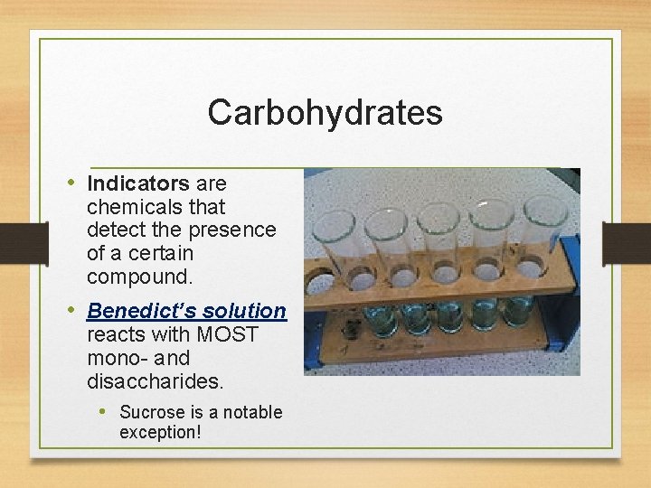 Carbohydrates • Indicators are chemicals that detect the presence of a certain compound. •