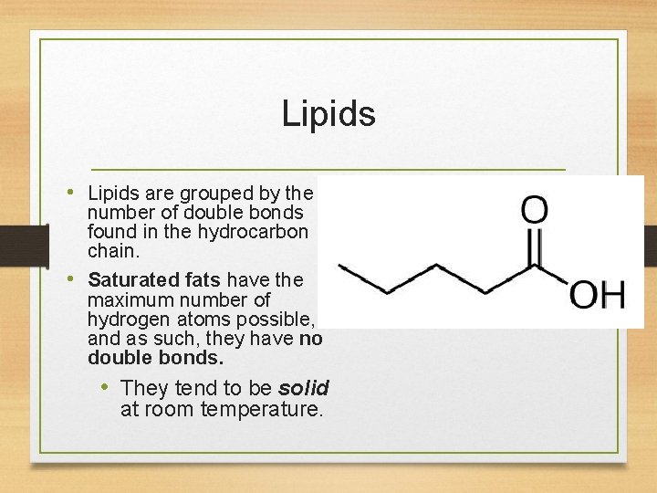 Lipids • Lipids are grouped by the number of double bonds found in the