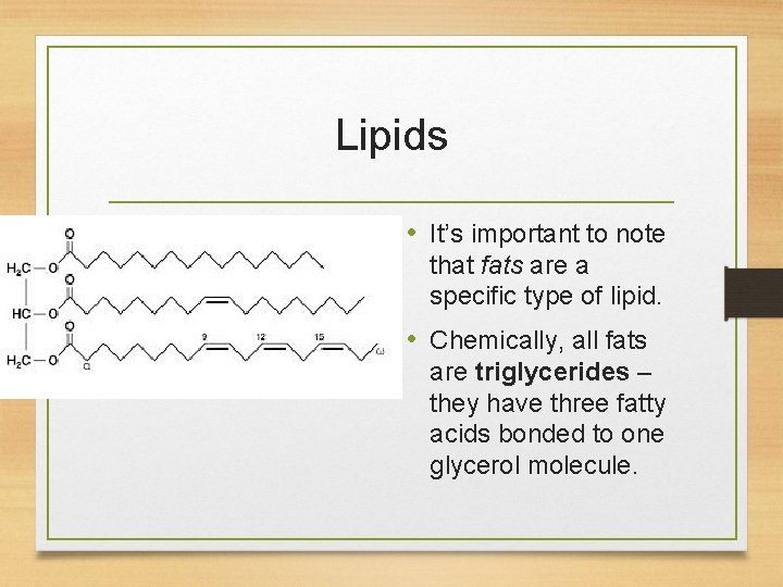 Lipids • It’s important to note that fats are a specific type of lipid.