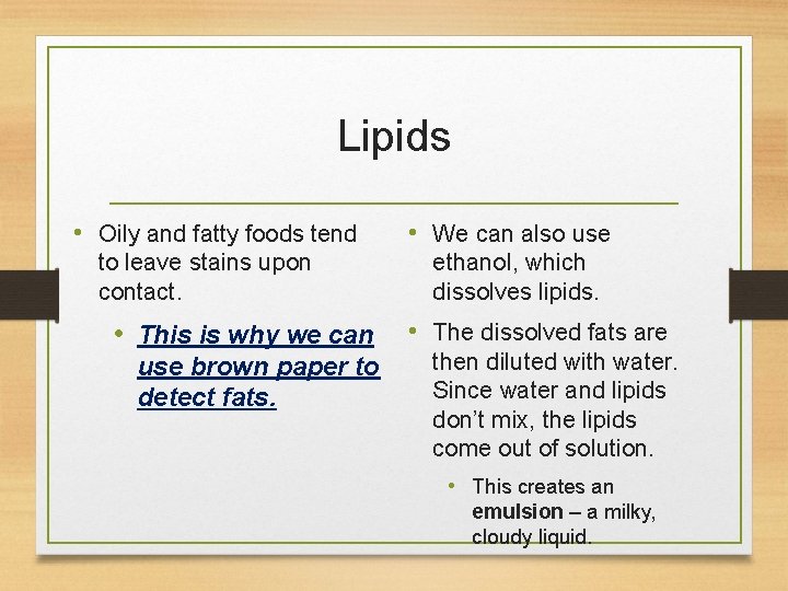 Lipids • Oily and fatty foods tend to leave stains upon contact. • This