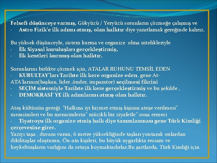 Felsefî düşünceye varmış, Gökyüzü / Yeryüzü sorunların çözmeğe çalışmış ve · Astro Fizik’e ilk