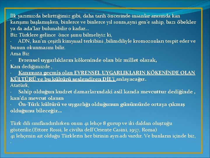 İlk yazımızda belirttiğimiz gibi, daha tarih öncesinde insanlar arasında kan karışımı başlamışken, binlerce ve