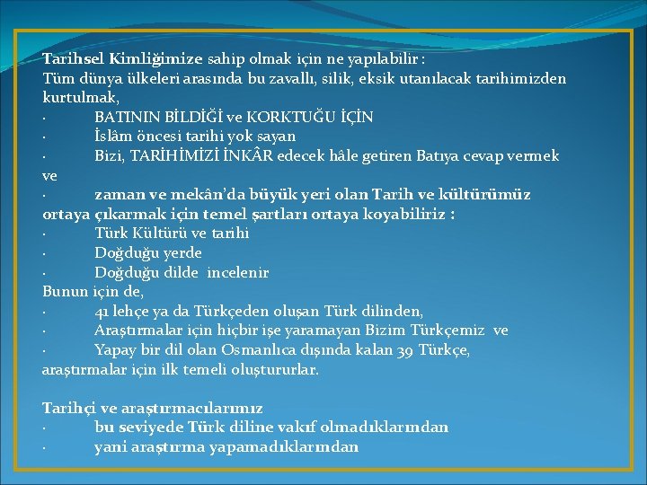 Tarihsel Kimliğimize sahip olmak için ne yapılabilir : Tüm dünya ülkeleri arasında bu zavallı,