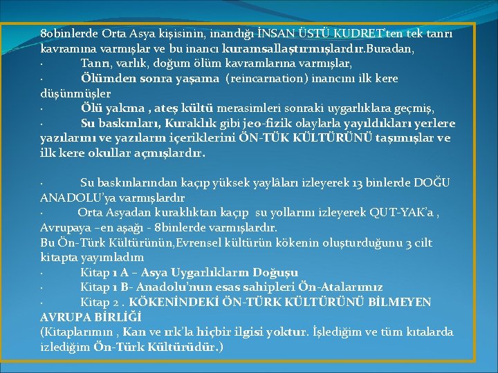 80 binlerde Orta Asya kişisinin, inandığı İNSAN ÜSTÜ KUDRET’ten tek tanrı kavramına varmışlar ve