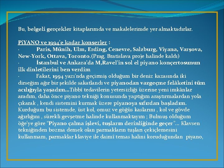 Bu, belgeli gerçekler kitaplarımda ve makalelerimde yer almaktadırlar. Pi. YANO ve 1994’e kadar konserler