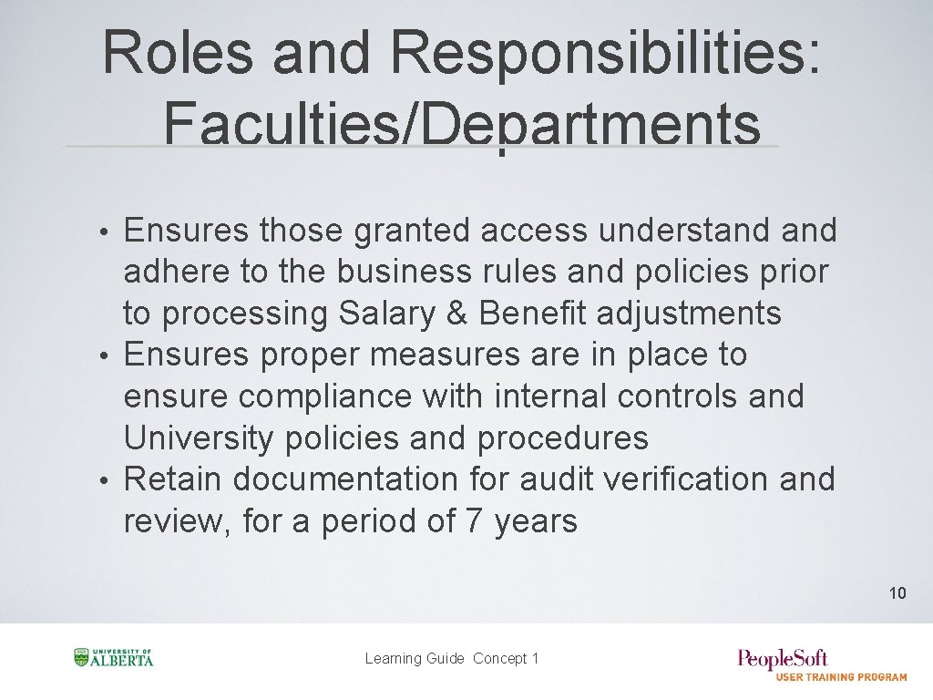 Roles and Responsibilities: Faculties/Departments Ensures those granted access understand adhere to the business rules