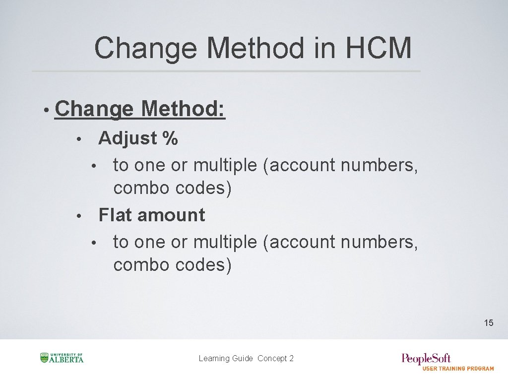Change Method in HCM • Change Method: Adjust % • to one or multiple