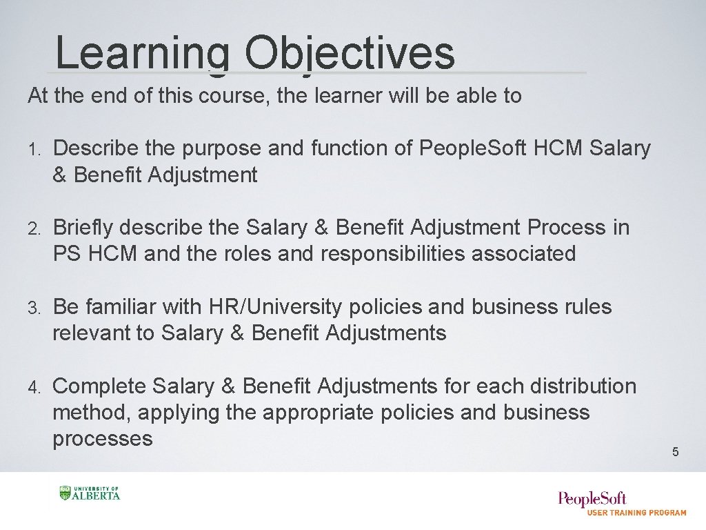 Learning Objectives At the end of this course, the learner will be able to