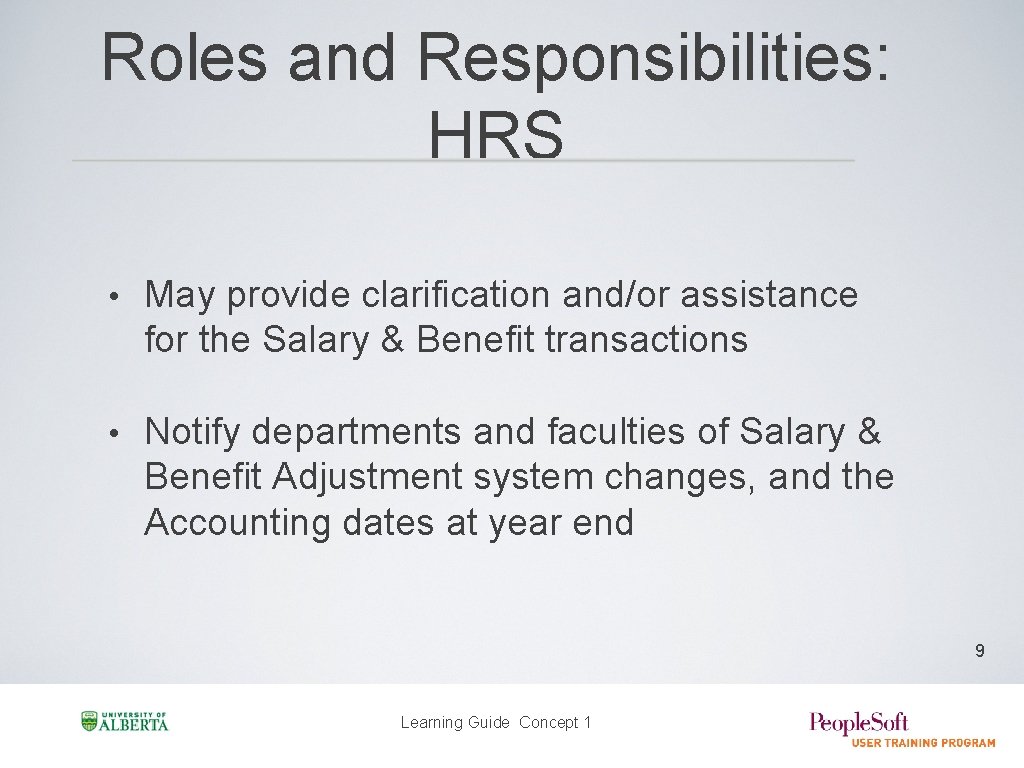 Roles and Responsibilities: HRS • May provide clarification and/or assistance for the Salary &