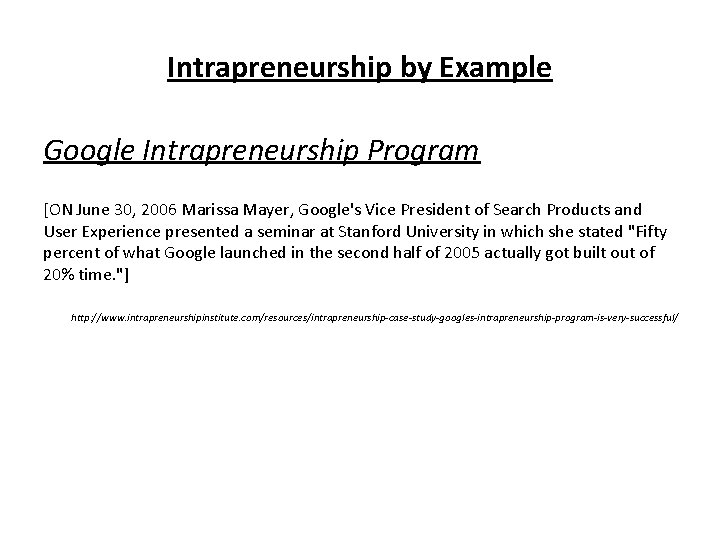 Intrapreneurship by Example Google Intrapreneurship Program [ON June 30, 2006 Marissa Mayer, Google's Vice