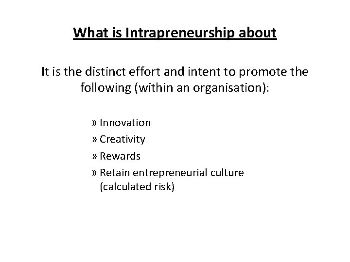 What is Intrapreneurship about It is the distinct effort and intent to promote the