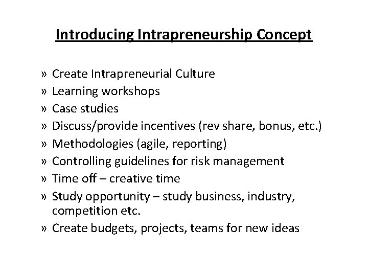 Introducing Intrapreneurship Concept » » » » Create Intrapreneurial Culture Learning workshops Case studies