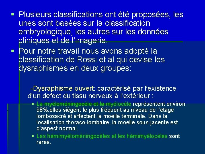 § Plusieurs classifications ont été proposées, les unes sont basées sur la classification embryologique,