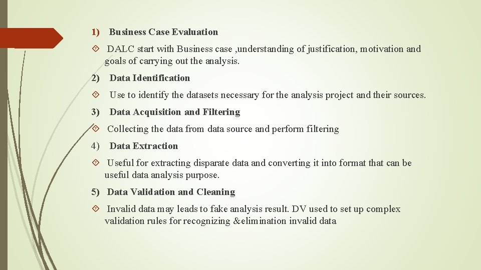 1) Business Case Evaluation DALC start with Business case , understanding of justification, motivation